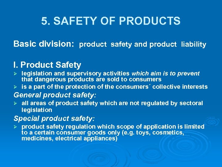5. SAFETY OF PRODUCTS Basic division: product safety and product liability I. Product Safety