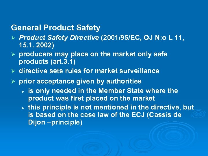 General Product Safety Ø Ø Product Safety Directive (2001/95/EC, OJ N: o L 11,