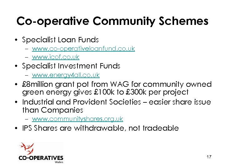 Co-operative Community Schemes • Specialist Loan Funds – www. co-operativeloanfund. co. uk – www.