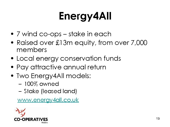 Energy 4 All • 7 wind co-ops – stake in each • Raised over