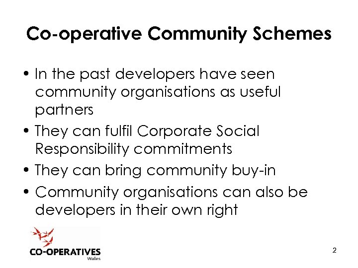 Co-operative Community Schemes • In the past developers have seen community organisations as useful
