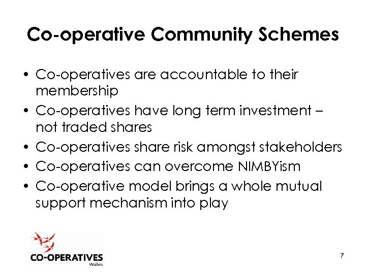 Co-operative Community Schemes • Co-operatives are accountable to their membership • Co-operatives have long