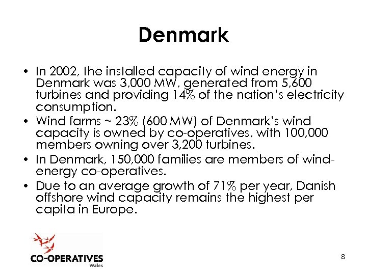 Denmark • In 2002, the installed capacity of wind energy in Denmark was 3,