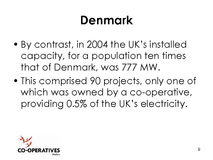 Denmark • By contrast, in 2004 the UK’s installed capacity, for a population ten