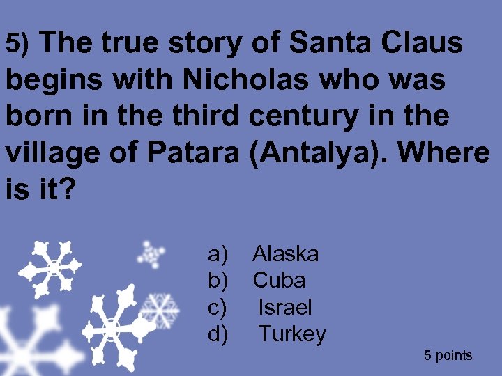5) The true story of Santa Claus begins with Nicholas who was born in