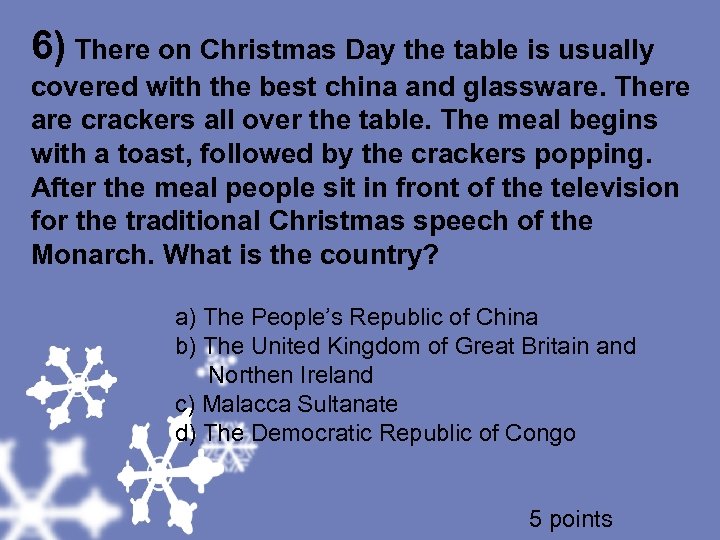 6) There on Christmas Day the table is usually covered with the best china