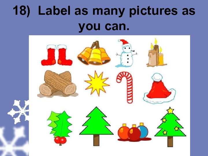 18) Label as many pictures as you can. 