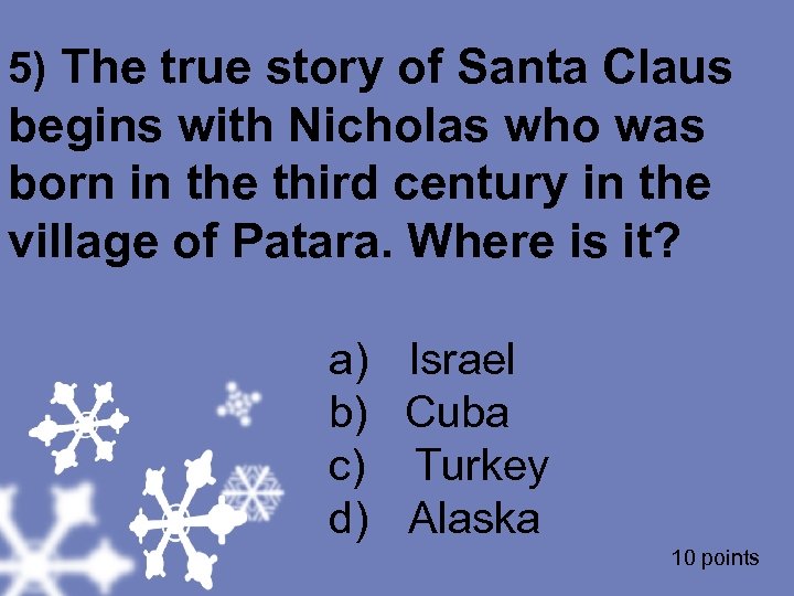 5) The true story of Santa Claus begins with Nicholas who was born in