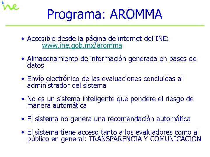 Programa: AROMMA • Accesible desde la página de internet del INE: www. ine. gob.