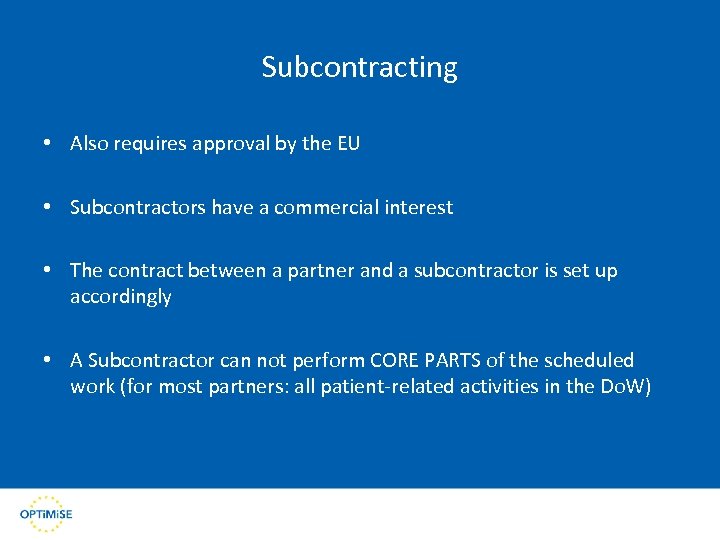 Subcontracting • Also requires approval by the EU • Subcontractors have a commercial interest