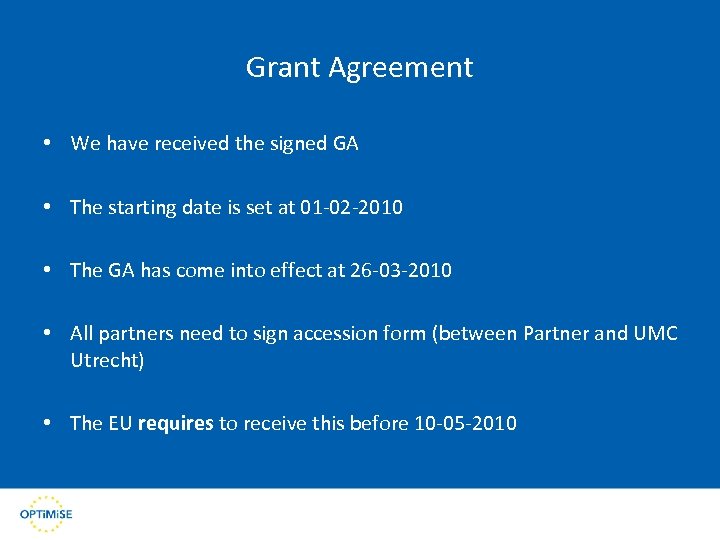 Grant Agreement • We have received the signed GA • The starting date is
