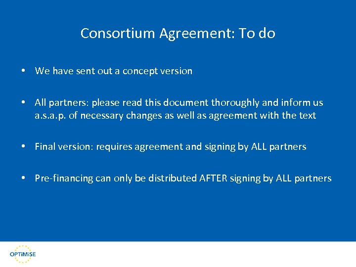 Consortium Agreement: To do • We have sent out a concept version • All