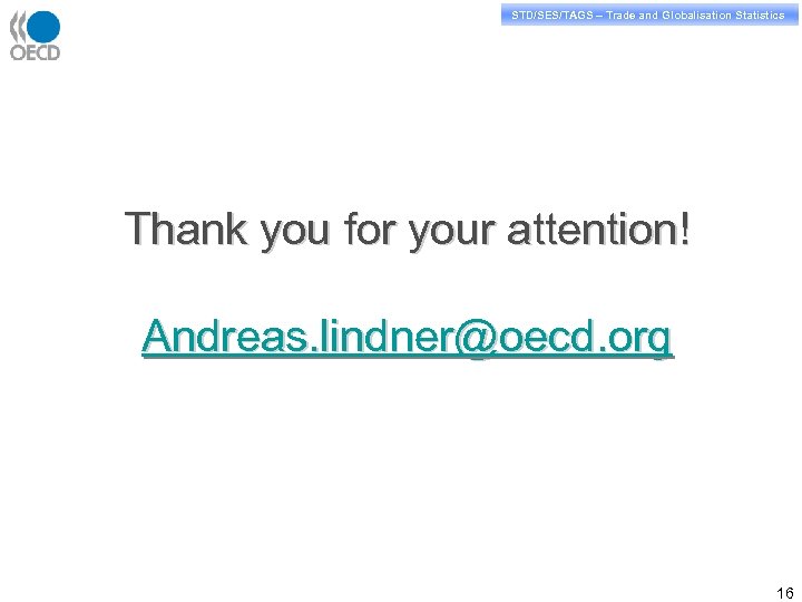 STD/PASS/TAGS – Trade and Globalisation Statistics STD/SES/TAGS – Trade and Globalisation Statistics Thank you