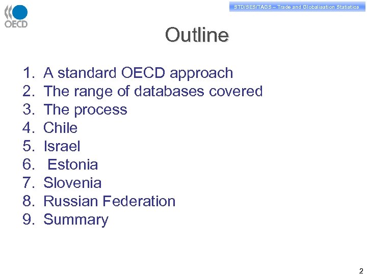 STD/PASS/TAGS – Trade and Globalisation Statistics STD/SES/TAGS – Trade and Globalisation Statistics Outline 1.