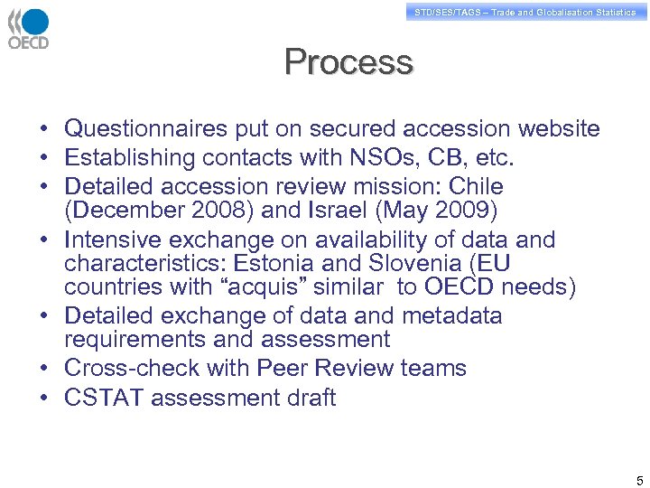 STD/PASS/TAGS – Trade and Globalisation Statistics STD/SES/TAGS – Trade and Globalisation Statistics Process •