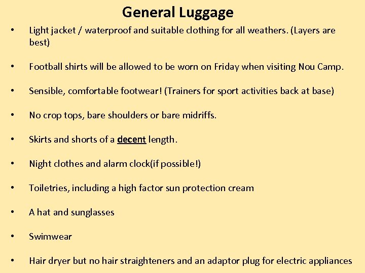 General Luggage • Light jacket / waterproof and suitable clothing for all weathers. (Layers