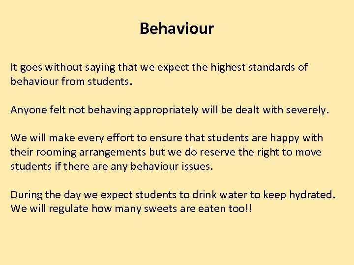 Behaviour It goes without saying that we expect the highest standards of behaviour from