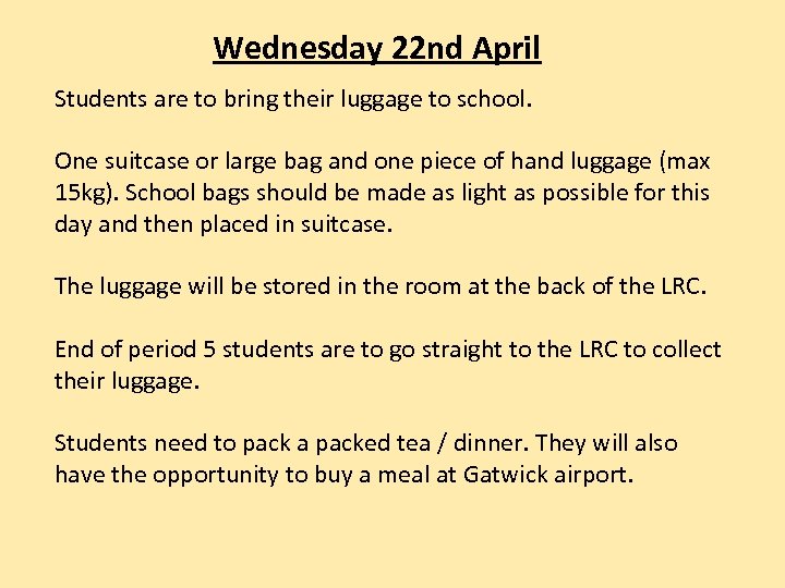 Wednesday 22 nd April Students are to bring their luggage to school. One suitcase