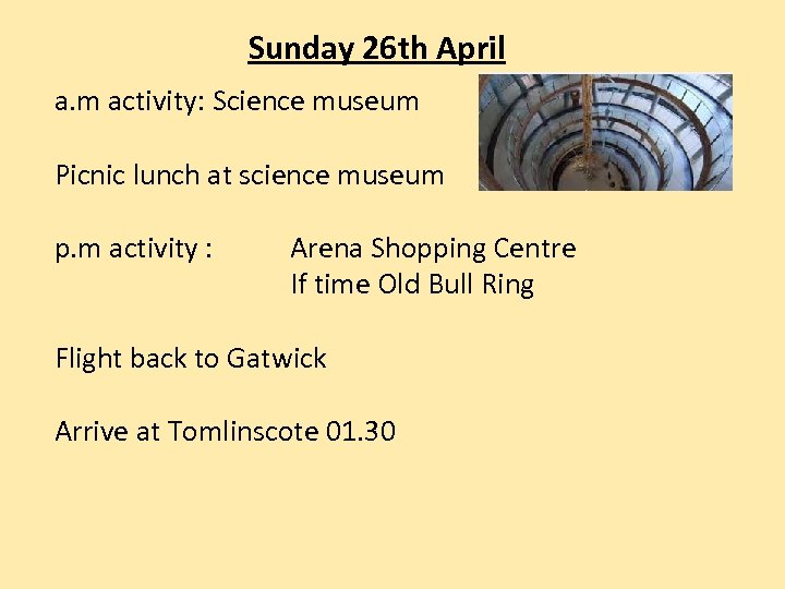 Sunday 26 th April a. m activity: Science museum Picnic lunch at science museum