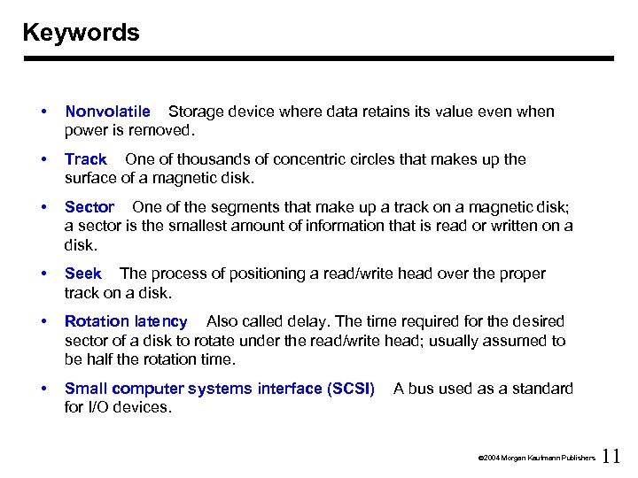 Keywords • Nonvolatile Storage device where data retains its value even when power is