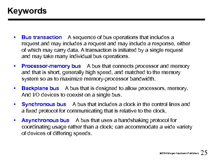 Keywords • Bus transaction A sequence of bus operations that includes a request and