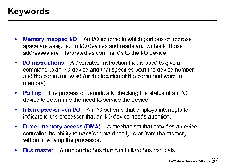 Keywords • Memory-mapped I/O An I/O scheme in which portions of address space are