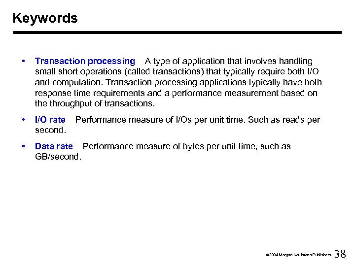 Keywords • Transaction processing A type of application that involves handling small short operations
