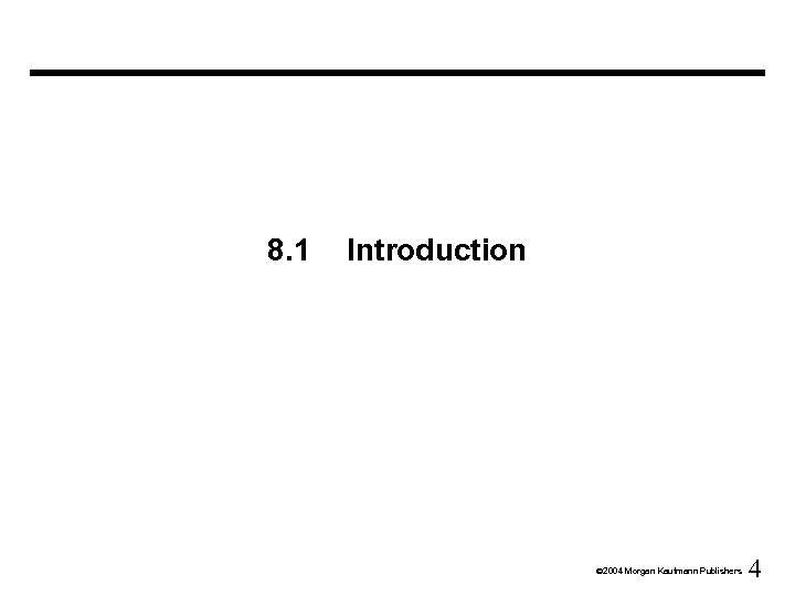 8. 1 Introduction Ó 2004 Morgan Kaufmann Publishers 4 