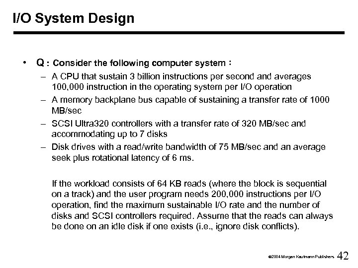 I/O System Design • Q：Consider the following computer system： – A CPU that sustain
