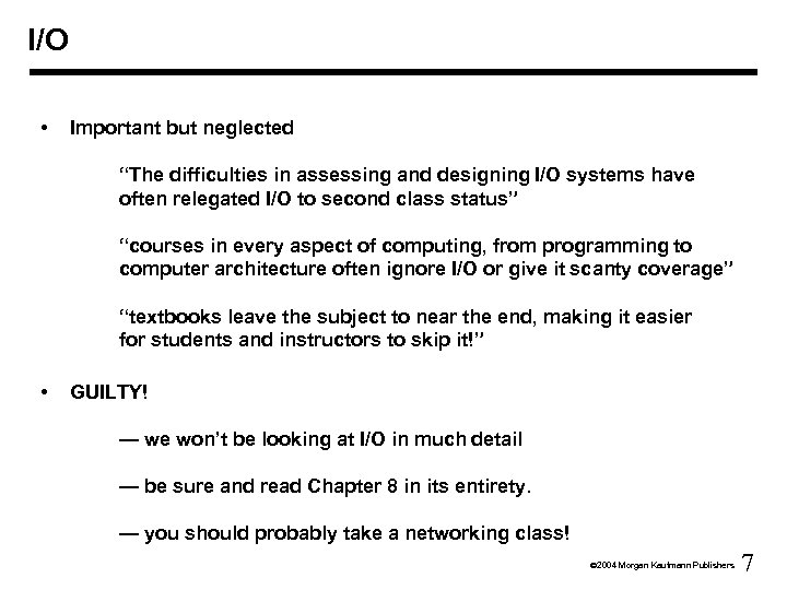 I/O • Important but neglected “The difficulties in assessing and designing I/O systems have