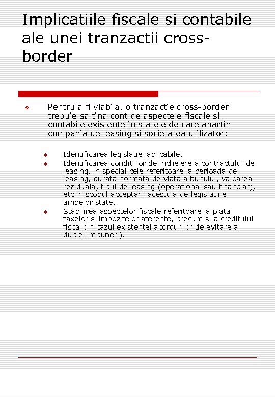 Implicatiile fiscale si contabile ale unei tranzactii crossborder Pentru a fi viabila, o tranzactie