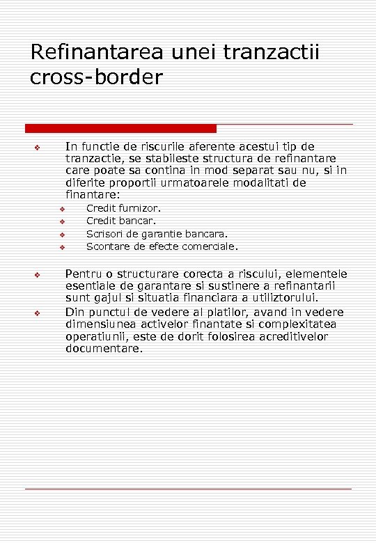 Refinantarea unei tranzactii cross-border In functie de riscurile aferente acestui tip de tranzactie, se