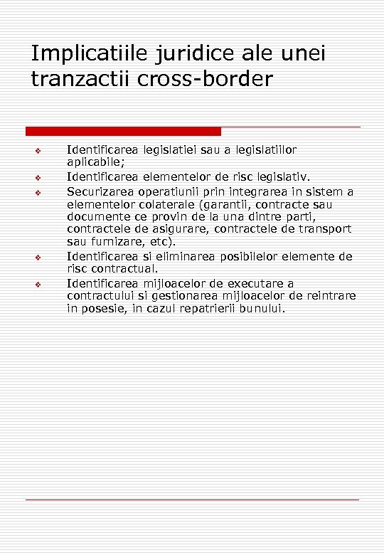 Implicatiile juridice ale unei tranzactii cross-border v v v Identificarea legislatiei sau a legislatiilor