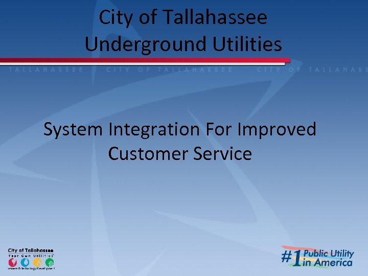 City of Tallahassee Underground Utilities System Integration For Improved Customer Service 