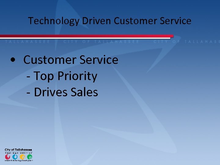 Technology Driven Customer Service • Customer Service - Top Priority - Drives Sales 