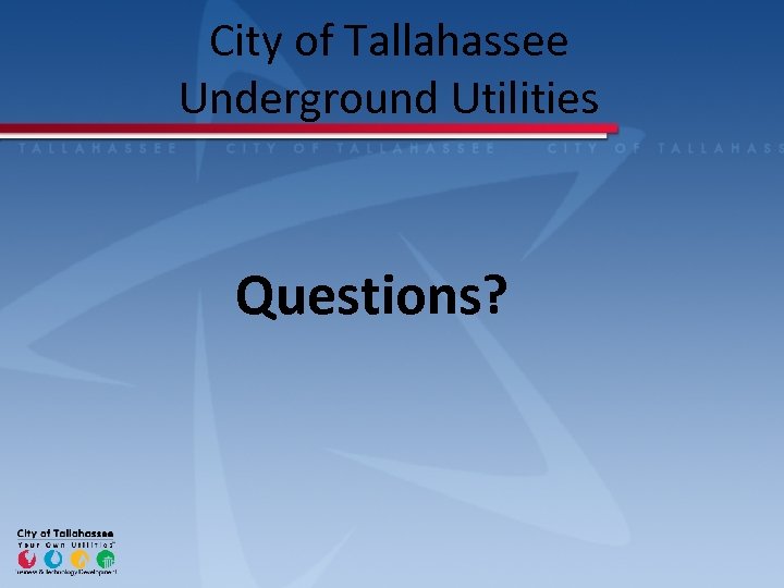 City of Tallahassee Underground Utilities Questions? 
