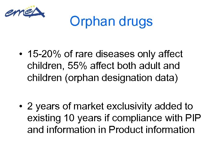 Orphan drugs • 15 -20% of rare diseases only affect children, 55% affect both