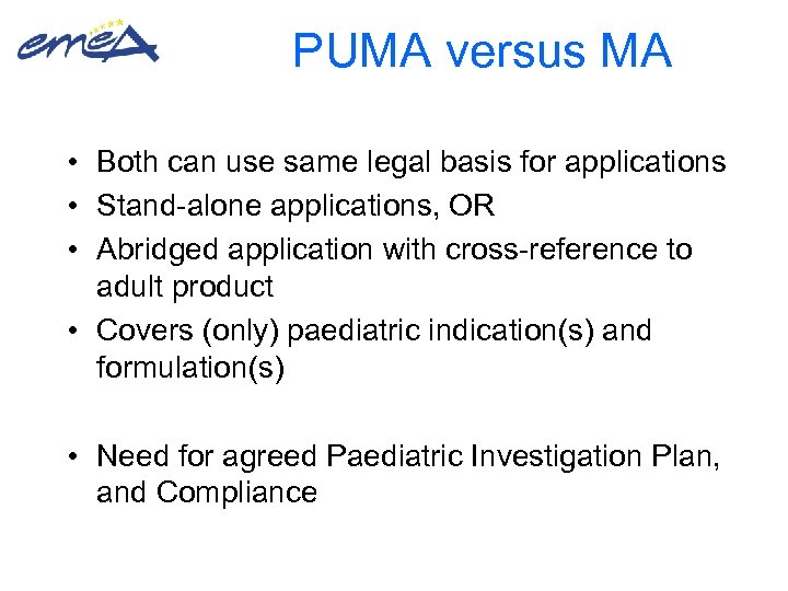 PUMA versus MA • Both can use same legal basis for applications • Stand-alone