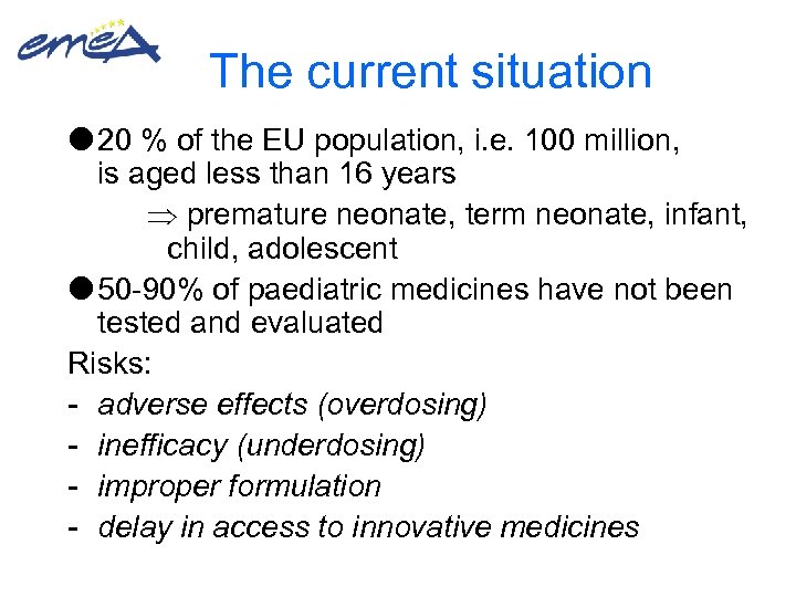 The current situation 20 % of the EU population, i. e. 100 million, is