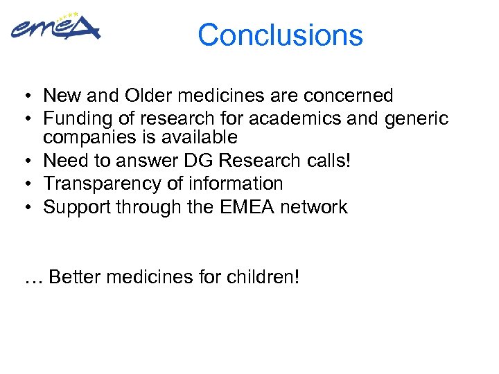 Conclusions • New and Older medicines are concerned • Funding of research for academics