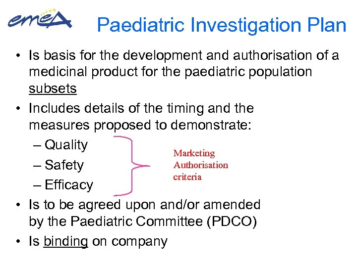 Paediatric Investigation Plan • Is basis for the development and authorisation of a medicinal