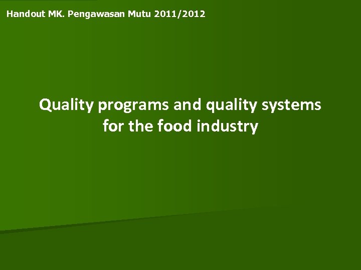 Handout MK. Pengawasan Mutu 2011/2012 Quality programs and quality systems for the food industry