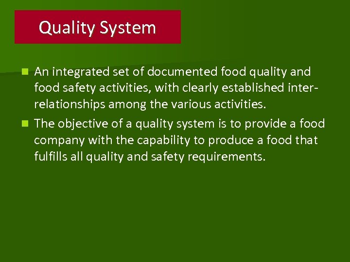 Quality System An integrated set of documented food quality and food safety activities, with