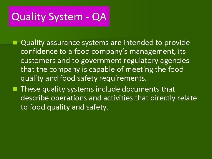 Quality System - QA Quality assurance systems are intended to provide confidence to a