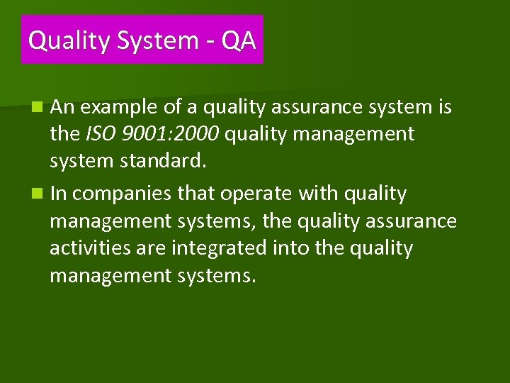 Quality System - QA n An example of a quality assurance system is the