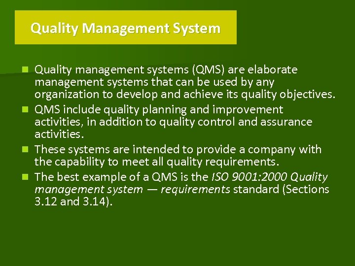 Quality Management System Quality management systems (QMS) are elaborate management systems that can be