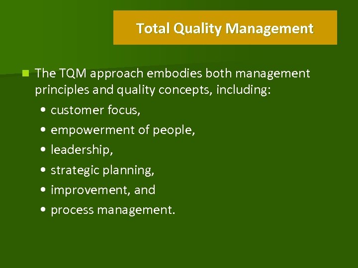 Total Quality Management n The TQM approach embodies both management principles and quality concepts,