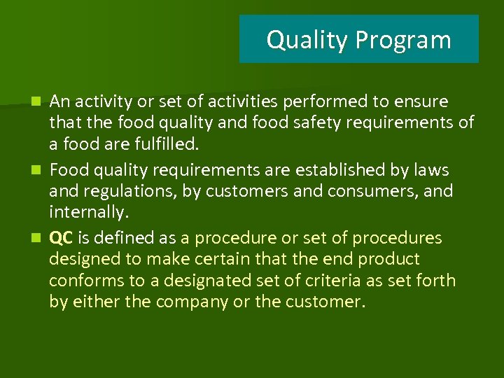 Quality Program An activity or set of activities performed to ensure that the food