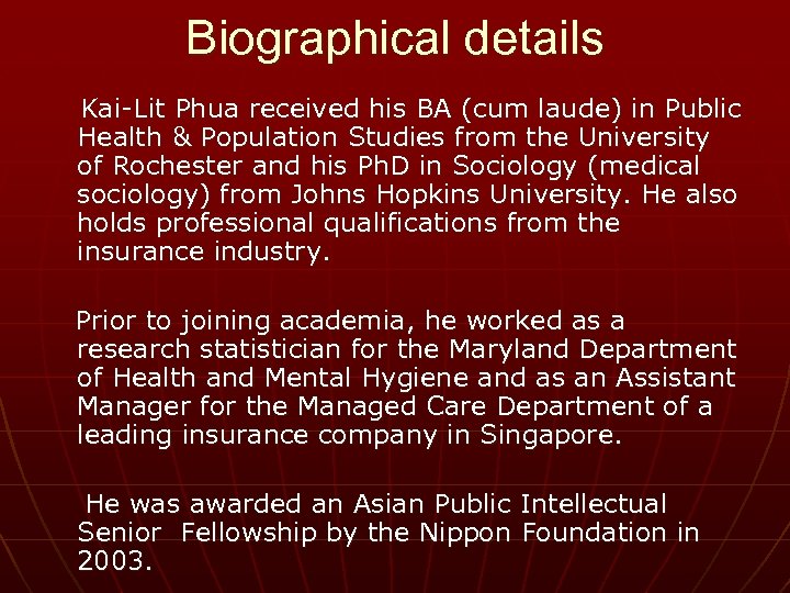 Biographical details Kai-Lit Phua received his BA (cum laude) in Public Health & Population