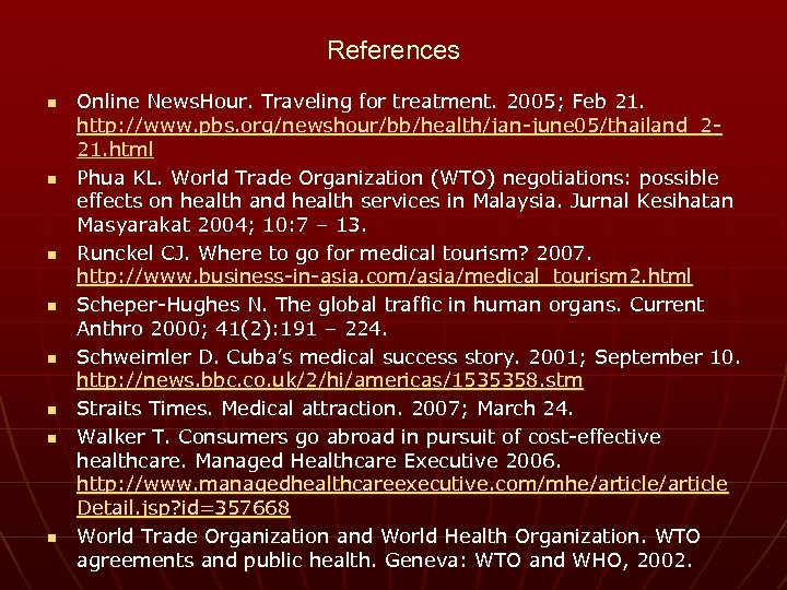 References n n n n Online News. Hour. Traveling for treatment. 2005; Feb 21.